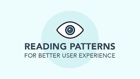 Reading Patterns For Better User Experience [Quick Read]