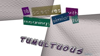 tumultuous - 11 adjectives which are synonyms of tumultuous (sentence examples)