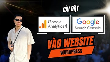 Cài đặt Google Analytics và Search Console vào Website WordPress