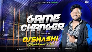 DJ SHASHI GAME CHANGER COMPETITION SONG ( EDM TRANCE MIX ) DJ SHASHI JHARKHAND