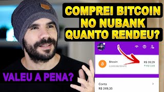 COMPREI BITCOIN PELO NUBANK! VALEU A PENA Quanto rendeu