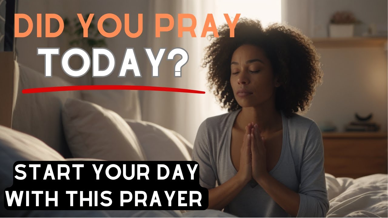 Did You Pray Today? Start Your Day with God and Be Blessed! - YouTube