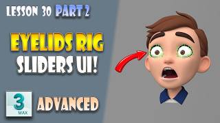 3ds Max Facial Rigging: Eyelids & UI Controls Tutorial | Lesson 30 (Part 2)