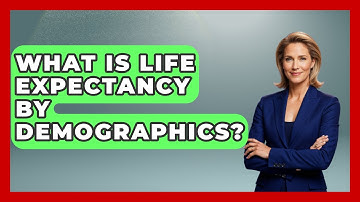 What Is Life Expectancy By Demographics? - Demographic Data Answers