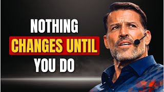 Nothing Changes Until You Do | TONY ROBBINS MOTIVATION Wealth