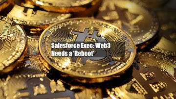 Salesforce Exec: Web3 Needs a 