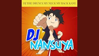 DJ THE DRUM X MY NECK MY BACK KANE ins