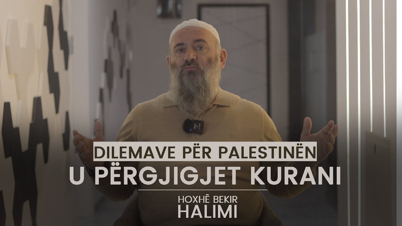 Dilemave për Palestinën u përgjigjet Kurani - Hoxhë Bekir Halimi
