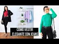 OUTFITS ELEGANTES CON JEANS 👖 COMO VESTIR CON PANTALONES | Bessy Dressy