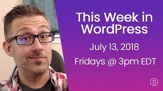 Full This Week in WordPress (July 13, 2018) News