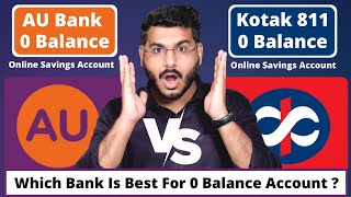 Kotak Mahindra Bank Vs AU Small Finance Bank For - Online 0 Balance Account Opening