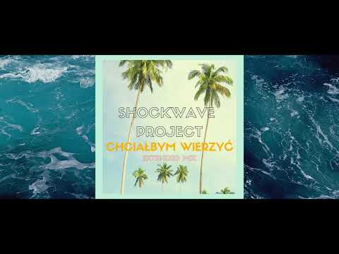 Shockwave Project - Chciałbym Wierzyć (Extended Mix)