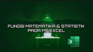 FUNGSI MATEMATIKA & STATISTIKA PADA MS.EXCEL