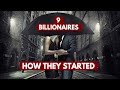 9 Billionaires, How They Started And How They Made Their Money