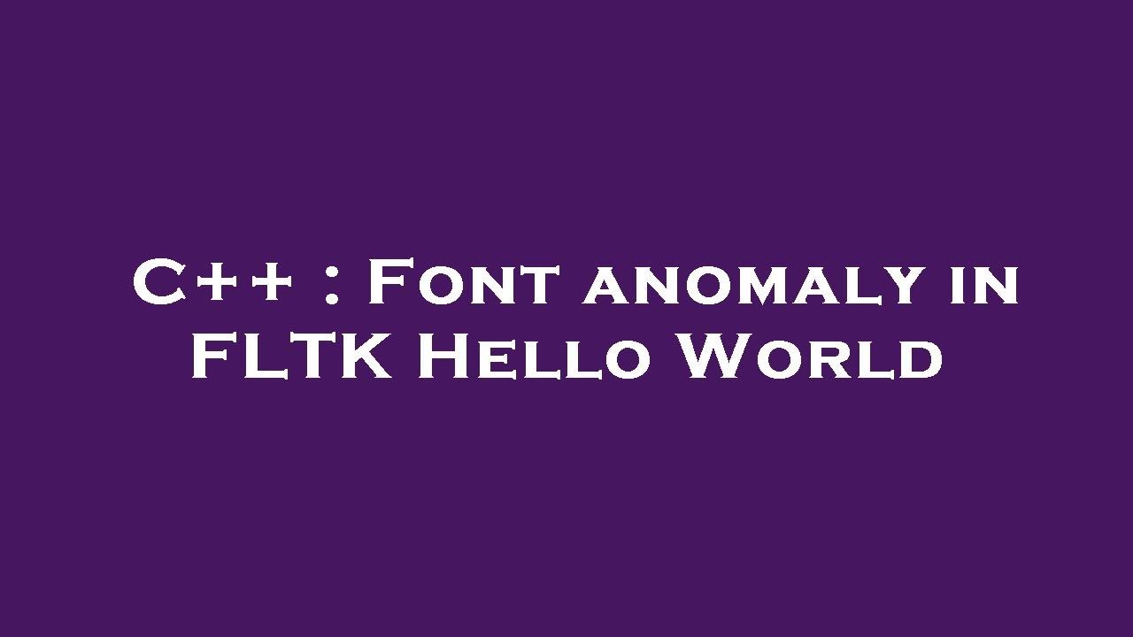 C++ : Font anomaly in FLTK Hello World - YouTube