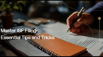 Master ISF Filing: Essential Tips and Tricks