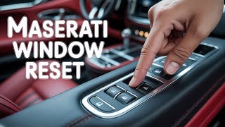 Match Highlights Maserati Window Reset – Save Hundreds at the Dealer