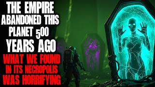 The Empire Abandoned This Planet 500 Years Ago. What We Found In Its Necropolis Was HORRIFYING