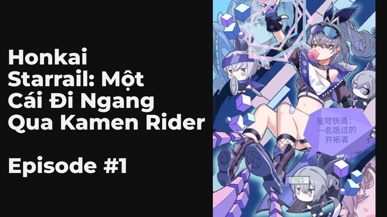 Honkai Starrail: Một Cái Đi Ngang Qua Kamen Rider Chương 1-10 FULL | Dẫn Xuất Đồng Nhân, Hệ Thống, A
