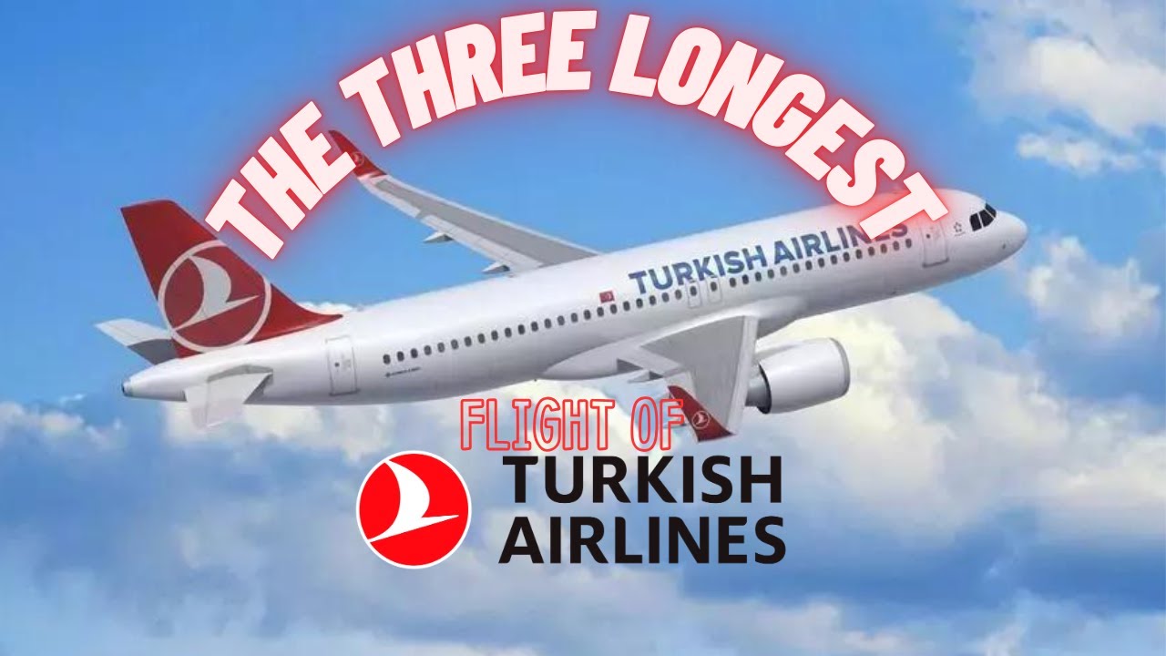These are the three longest flight of Turkish Airlines