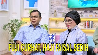 Kesedihan Haji Faisal Dengar Curhatan Fuji Soal Hidup Yang Tertekan  Fyp 011225 Part 3