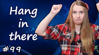 : Hang in there -  , English idioms
