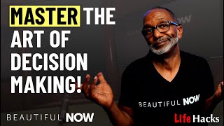 Master The Art Of Decision Making | Make The Right Call EVERYTIME!