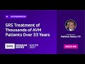 SRS Treatment of Thousands of AVM Patients Over 33 Years