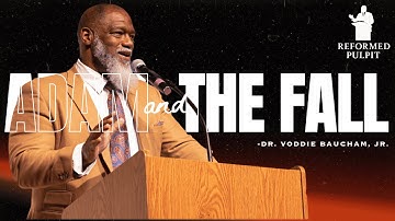 Adam and the Fall of Man | Voddie Baucham Sermon on Genesis 3 & Romans 5