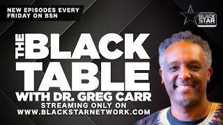 Black philosophy and what it means to be Black | #TheBlackTable w/ Dr. Greg Carr