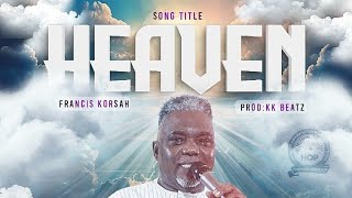 Heaven By Francis Korsah Audio