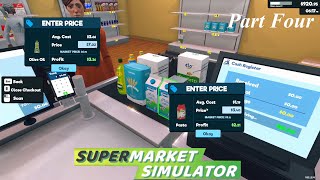 Are My Prices THAT Bad...? - Supermarket Simulator [Part Four]