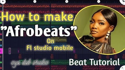 How to make Afrobeats on FL studio mobile 2023 by @oyadabbeats and @kaybenzofficial