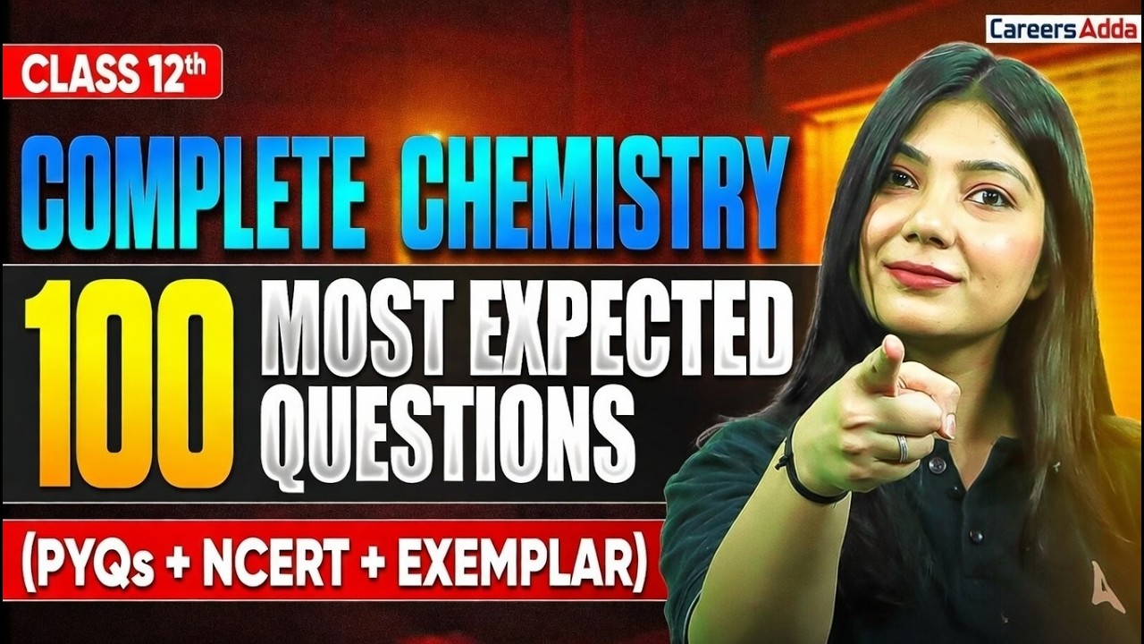 Class 12 Chemistry 2026 🔥 Top 100 Most Expected Questions | PYQ + NCERT + Exemplar in One Shot