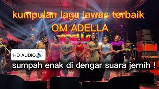KUMPULAN LAGU LAWAS TERBAIK PILIHAN OM ADELLA - FULL ALBUM ‼️