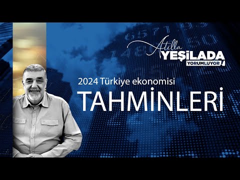 2024 Türkiye ekonomisi tahminleri