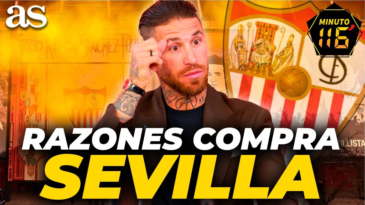 Las razones que hay detrás del interés de Sergio Ramos en comprar el Sevilla | Minuto 116