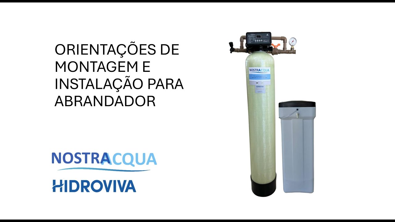 HIDROVIVA - Orientações de montagem e instalação dos Filtros Abrandadores de Água Nostraacqua
