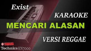 MENCARI ALASAN - EXIST || KARAOKE VERSI REGGAE