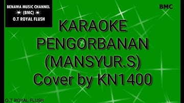 KARAOKE PENGORBANAN ( MANSYUR.S ) Cover by KN1400