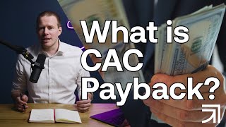 CAC Payback explained in less than 60 seconds