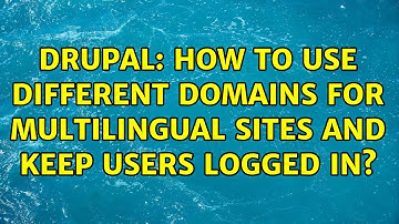 Drupal: How to use different domains for multilingual sites and keep users logged in?