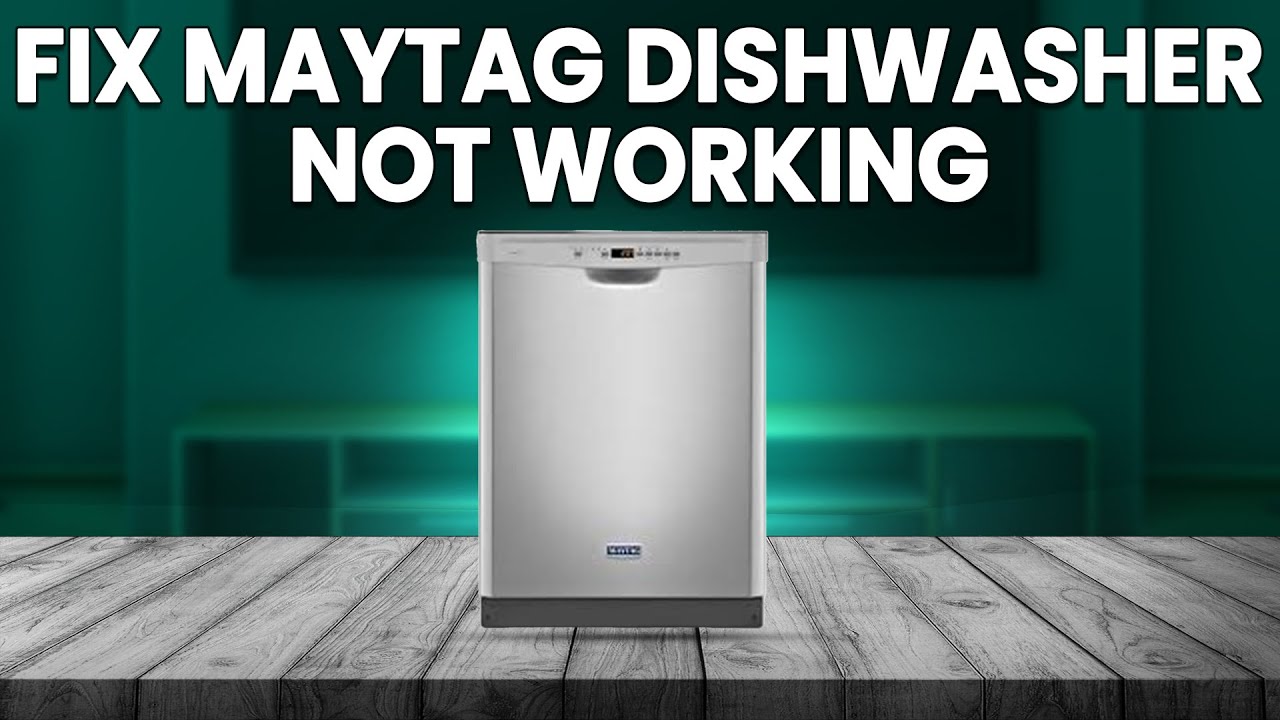 How To Fix Maytag Dishwasher Not Working (Quick Repair Guide To Solve ...