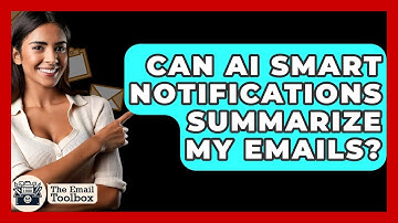 Can AI Smart Notifications Summarize My Emails? - TheEmailToolbox.com