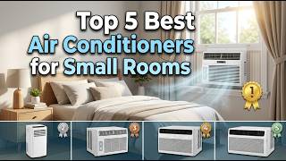 Top 5 Best Air Conditioners for Small Rooms 2026 |  Window AC Units for Bedroom, Office & Dorm