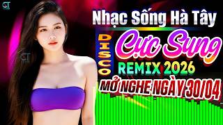 Nhạc Sống Hà Tây Remix 2026 Cực Bốc Sôi Động Hay - LK Bol...