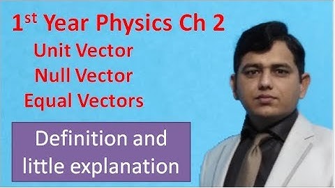 Unit vector in Urdu | Null vector in Urdu | Equal vectors in Urdu | 1st year physics | chapter 2