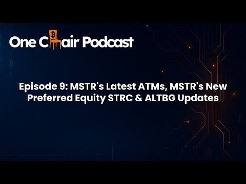 Episode 9: MSTR's Latest ATMs, MSTR's New Preferred Equity STRC & ALTBG Updates Episode cover