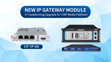 Wellav New IP Gateway Module – A Transforming Upgrade for CMP Media Platform