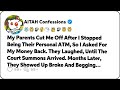 My Parents Cut Me Off After I Stopped Being Their Personal ATM, So I… Reddit Family Stories